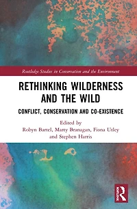 Rethinking Wilderness and the Wild: Conflict, Conservation Co-existence