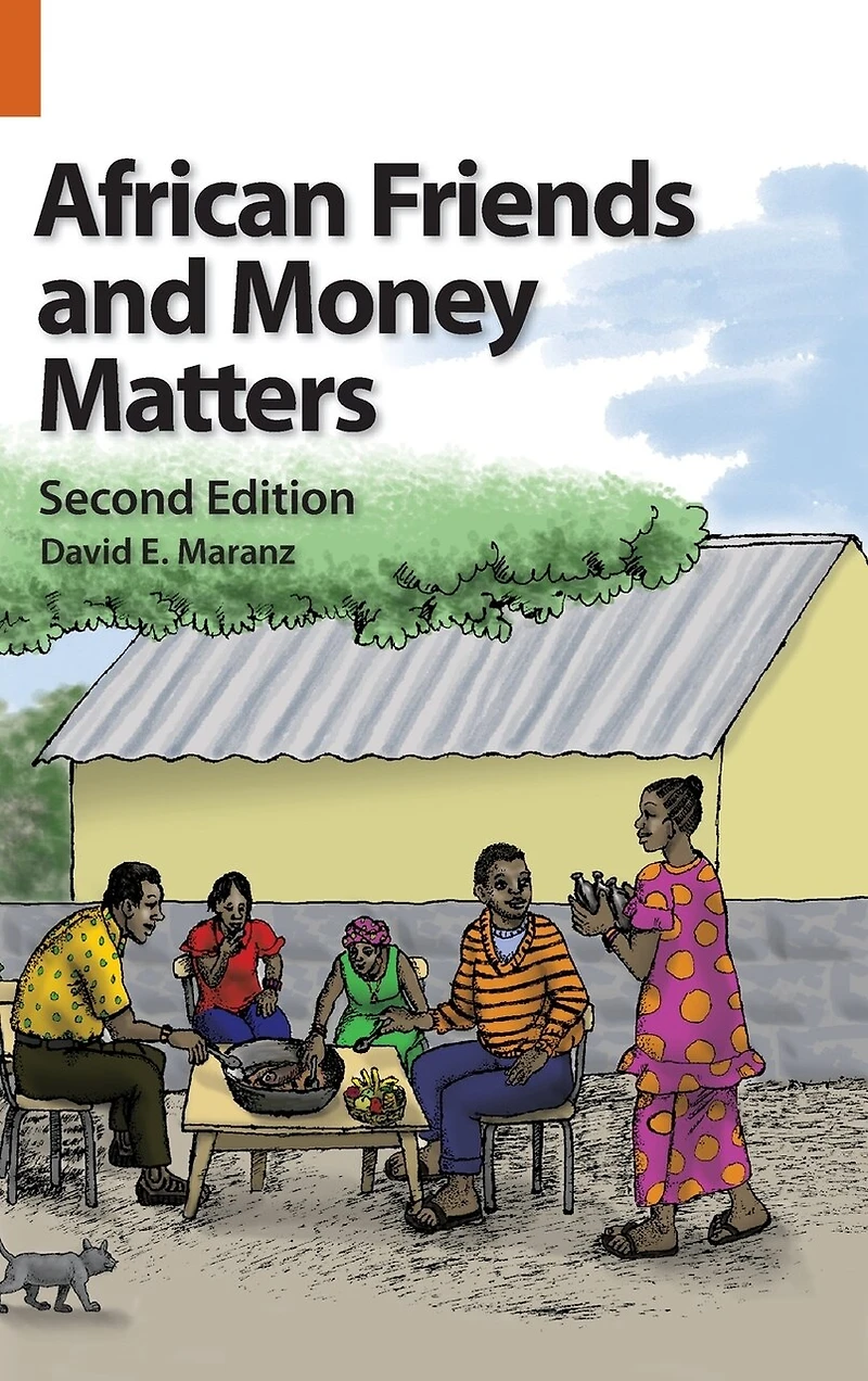 African Friends and Money Matters: Observations from Africa, Second Edition Revised