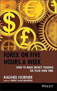 Forex on Five Hours a Week: How to Make Money Trading Your Own Time