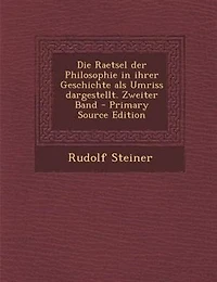 Die Raetsel der Philosophie in ihrer Geschichte als Umriss dargestellt. Zweiter Band - Primary Source Edition