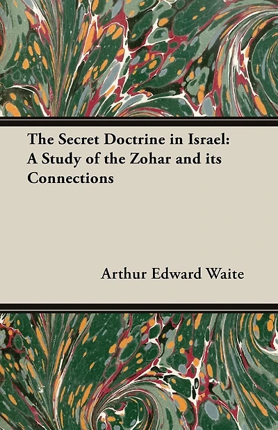The Secret Doctrine in Israel: A Study of the Zohar and Its Connections