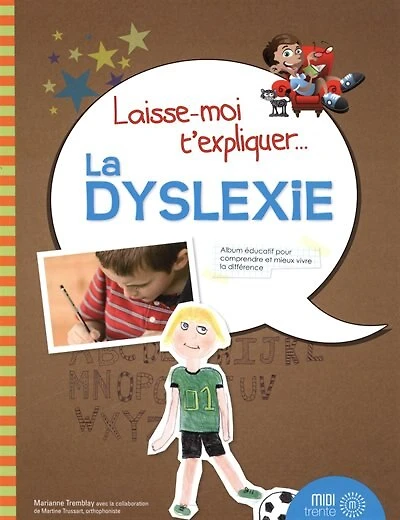 Laisse-moi t'expliquer... la dyslexie: album éducatif pour comprendre et mieux vivre différence