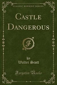 Castle Dangerous (Classic Reprint)