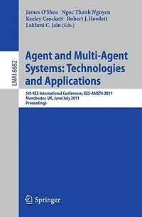 Agent and Multi-Agent Systems: Technologies and Applications: 5th KES International Conference, KES-AMSTA 2011, Manchester, UK, June 29 - July 1, 2011, Proceedings