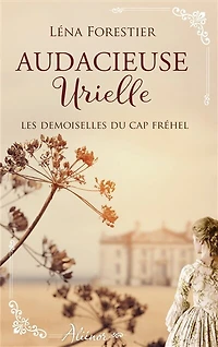 Audacieuse Urielle : les demoiselles du Cap Fréhel: Fréhel