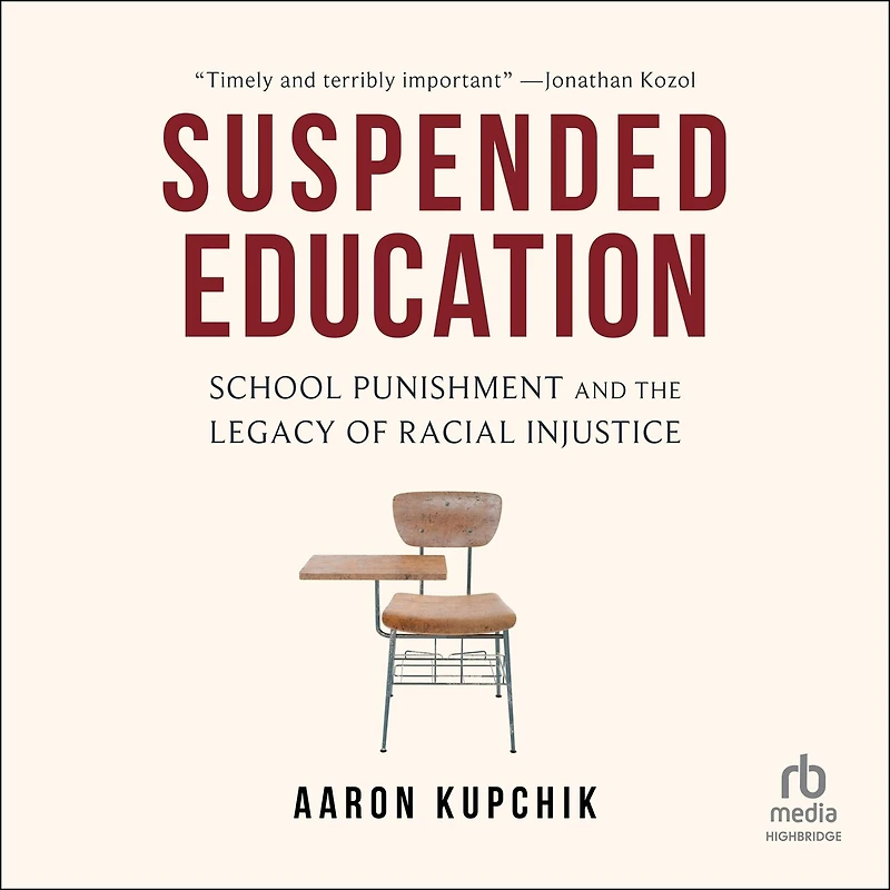 Suspended Education: School Punishment and the Legacy of Racial Injustice