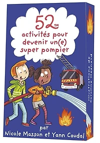 52 activités pour devenir un(e) super pompier