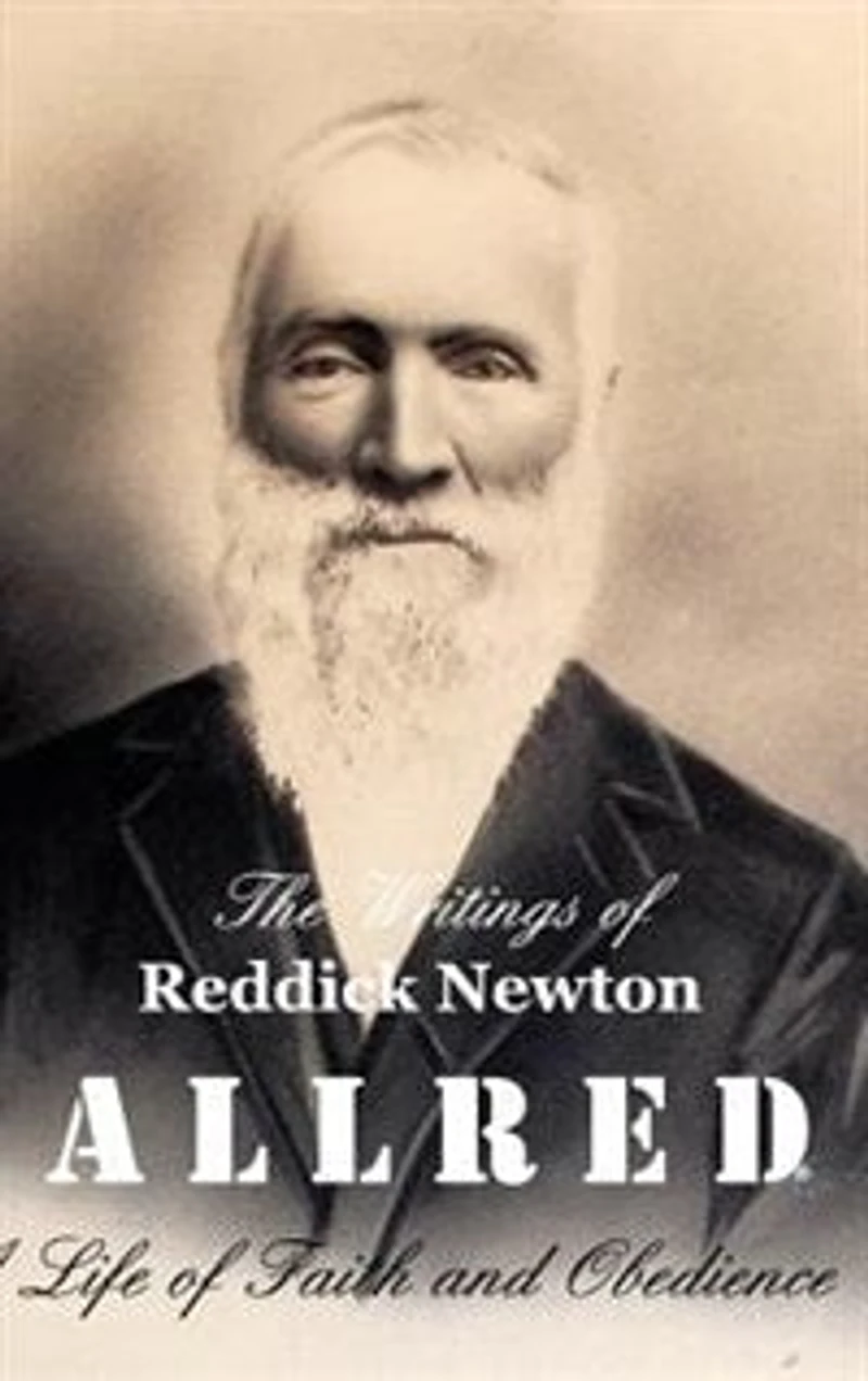 The Writings of Reddick Newton A l r e d: Life Faith and Obedience