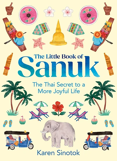 The Little Book of Sanuk: Thai Secret to a More Joyful Life