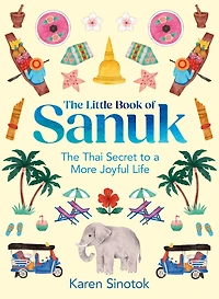 The Little Book of Sanuk: Thai Secret to a More Joyful Life