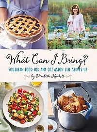 What Can I Bring?: Southern Food For Any Occasion Life Serves Up