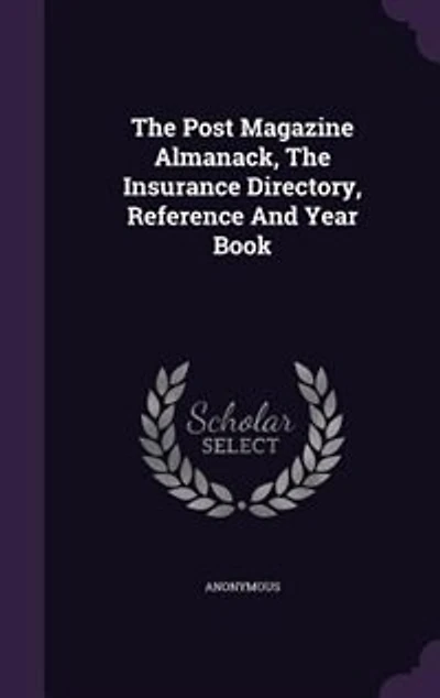 The Post Magazine Almanack, The Insurance Directory, Reference And Year Book