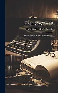 Fellowship: Letters Addressed to My Sister Mourners