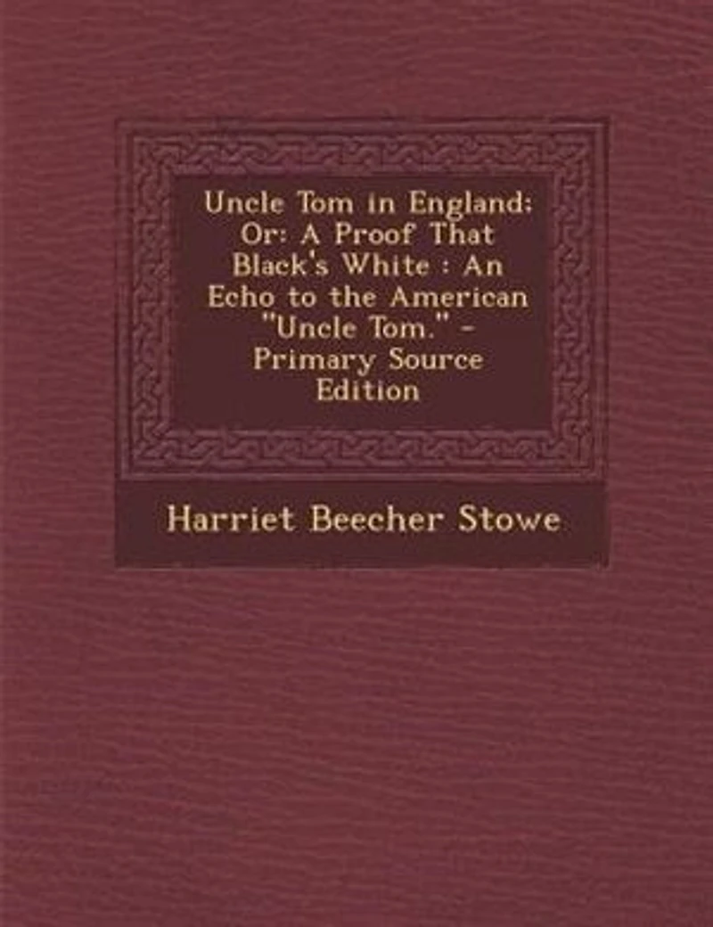 Uncle Tom England; Or: A Proof That Black's White : An Echo to the American Tom. - Primary Source Edition
