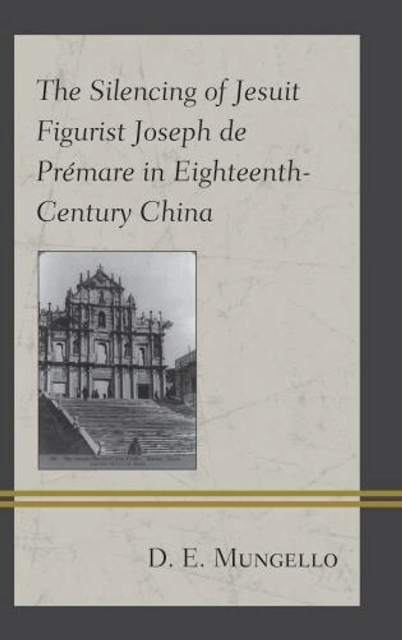 The Silencing of Jesuit Figurist Joseph de Premare Eighteenth-Century China