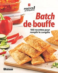 Batch de bouffe: 100 recettes pour remplir le congélo