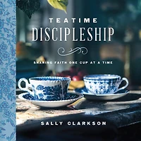 Teatime Discipleship: Sharing Faith One Cup at a Time