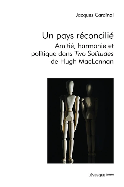 Un pays réconcilié: Amitié, harmonie et politique dans Two Solitudes de Hugh MacLennan