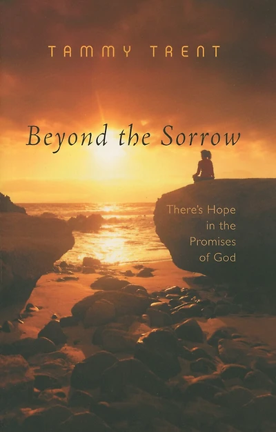 Beyond The Sorrow: There's Hope In The Promises Of God