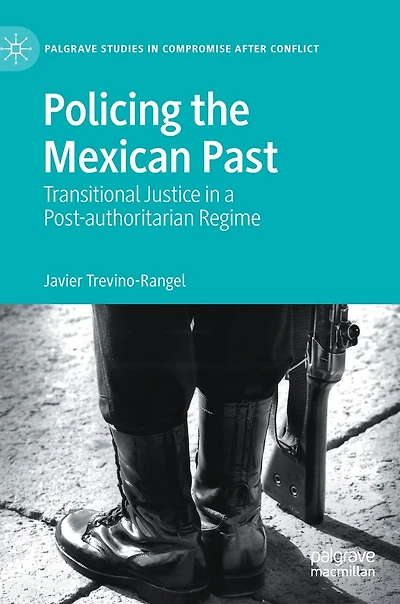 Policing the Mexican Past: Transitional Justice a Post-authoritarian Regime