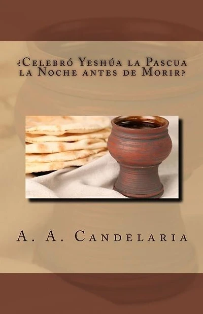 Celebro Yeshua la Pascua la Noche antes de Morir