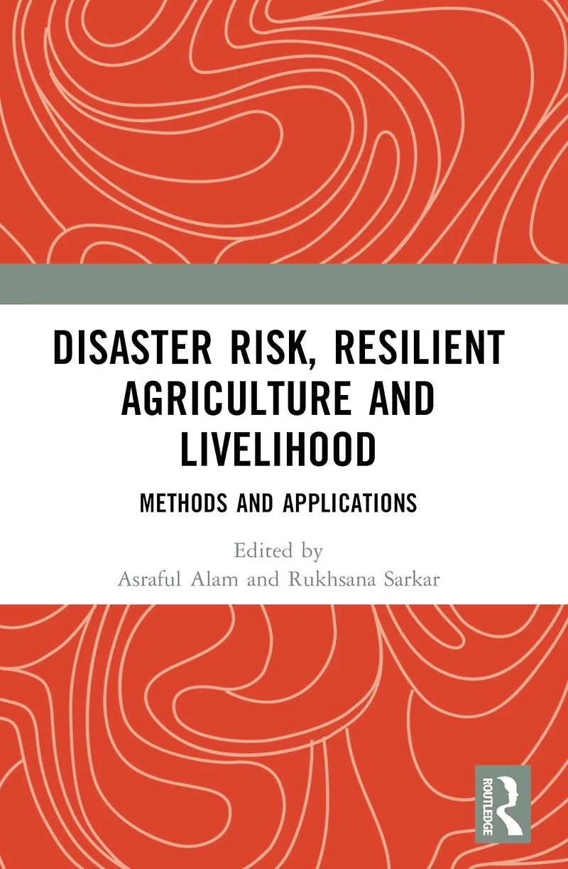 Disaster Risk, Resilient Agriculture and Livelihood: Methods Applications