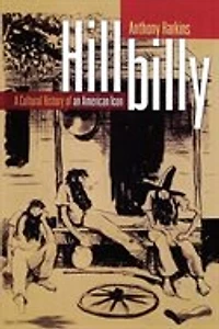Hillbilly: A Cultural History of an American Icon