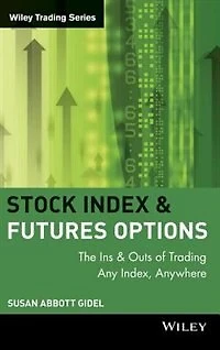 Stock Index Futures & Options: The Ins and Outs of Trading Any Index, Anywhere