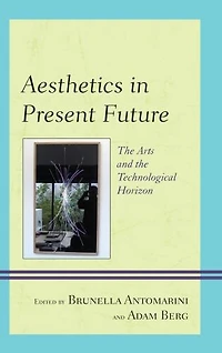 Aesthetics Present Future: the Arts and Technological Horizon