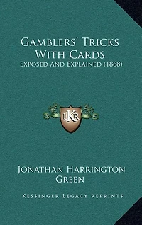 Gamblers' Tricks With Cards: Exposed And Explained (1868)