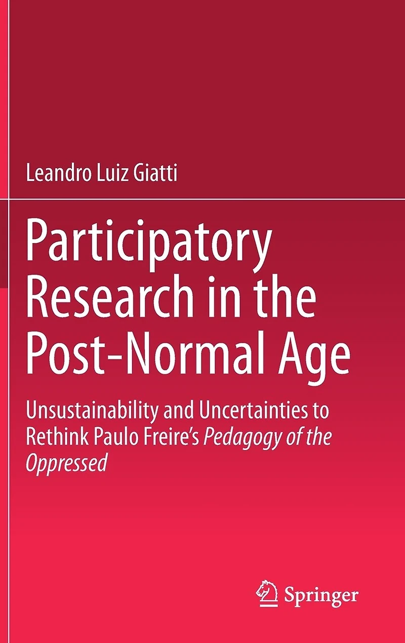 Participatory Research the Post-Normal Age: Unsustainability and Uncertainties to Rethink Paulo Freire's Pedagogy of Oppressed