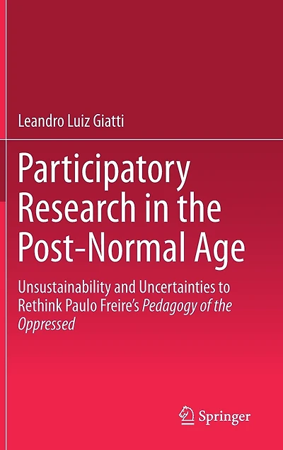 Participatory Research the Post-Normal Age: Unsustainability and Uncertainties to Rethink Paulo Freire's Pedagogy of Oppressed