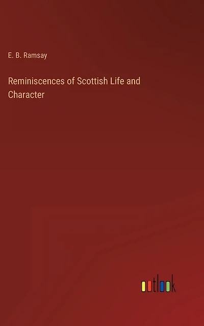 Reminiscences of Scottish Life and Character