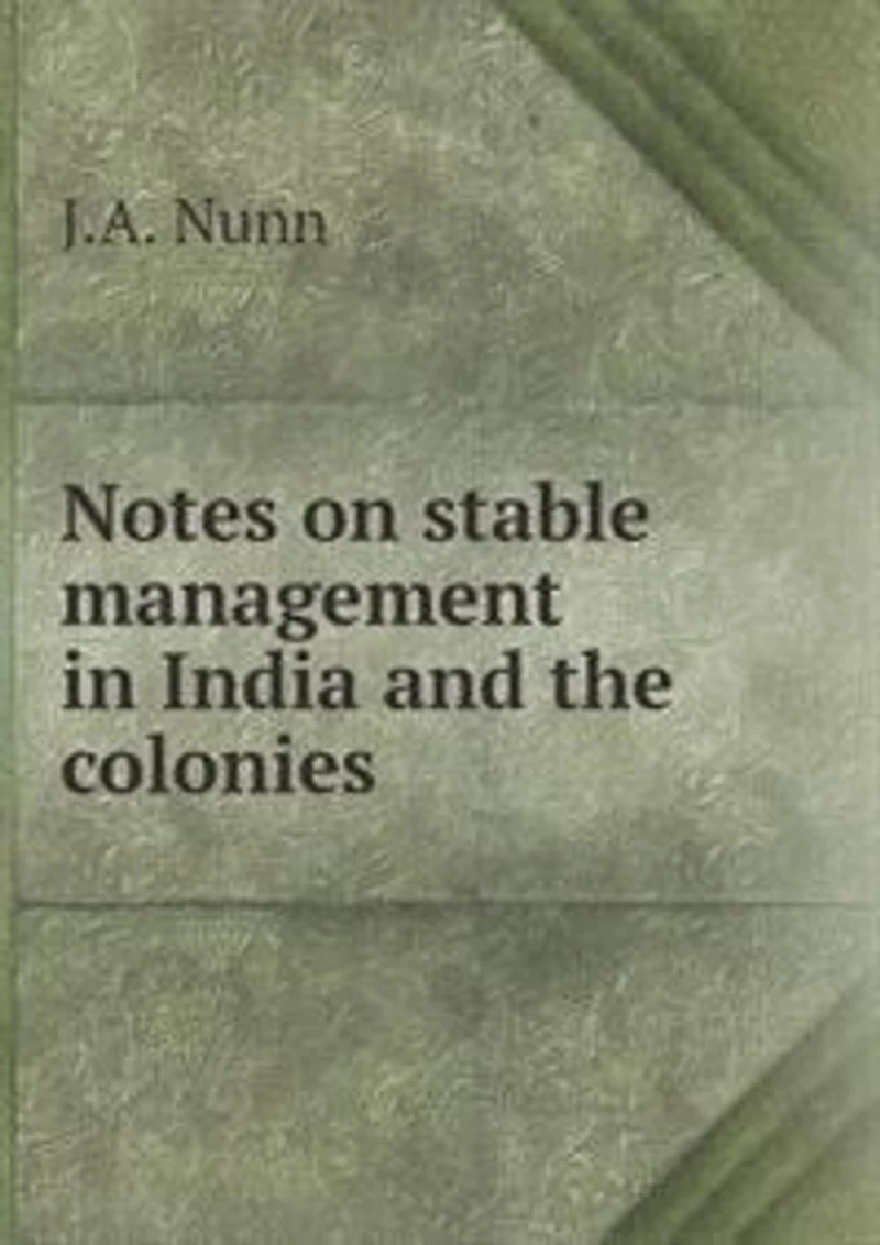 Notes on Stable Management India and the Colonies
