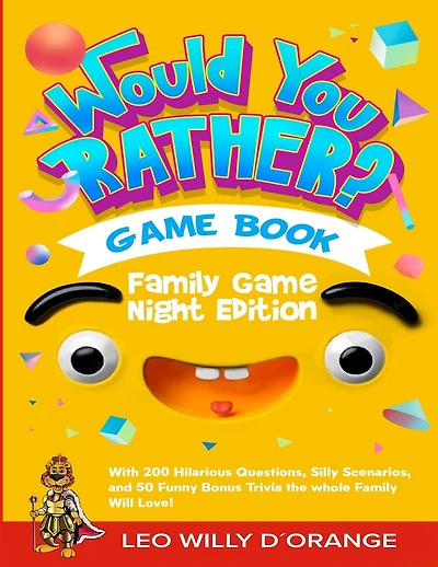 Would You Rather Game Book Family Game Night Edition: Try Not To Laugh Challenge with 200 Hilarious Questions, Silly Scenarios, and 50 Funny Bonus Trivia for Kids, Teens, and Adults!