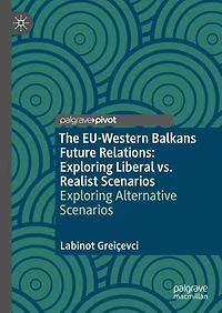The EU-Western Balkans Future Relations: Exploring Liberal vs. Realist Scenarios
