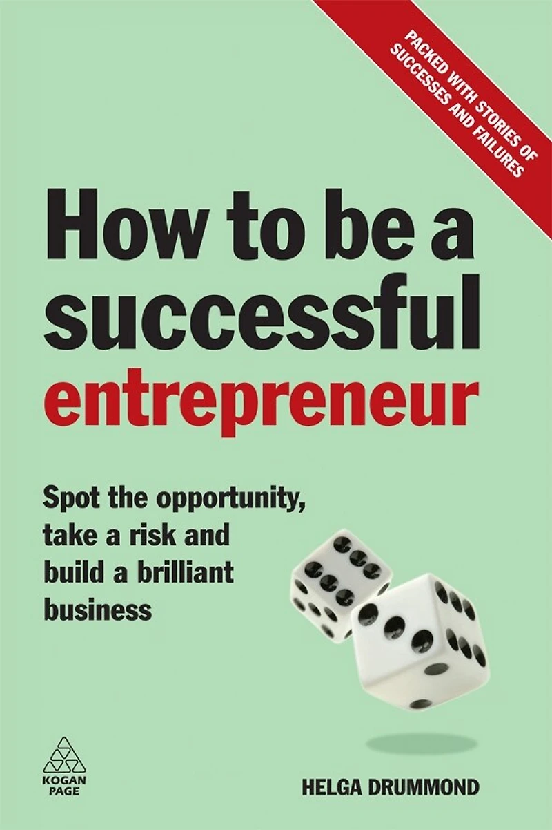 How to be a Successful Entrepreneur: Spot the Opportunity, Take a Risk and Build a Brilliant Business