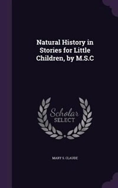Natural History in Stories for Little Children, by M.S.C