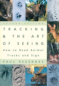 Tracking and the Art of Seeing: How to Read Animal Tracks and Signs