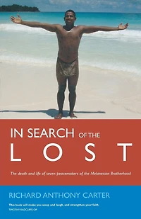 In Search Of The Lost: The Death And Life Of Seven Peacemakers Of The Melanesian Brotherhood