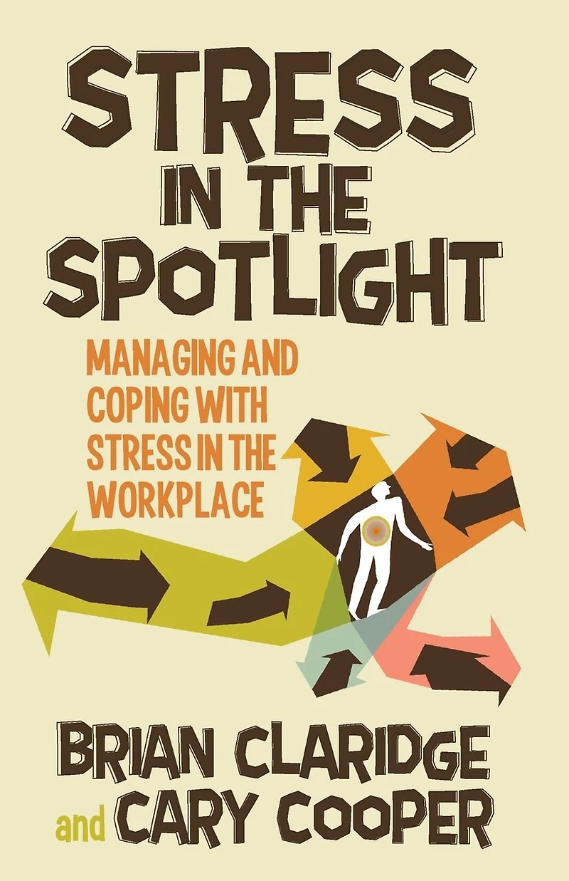 Stress the Spotlight: Managing and Coping with Workplace