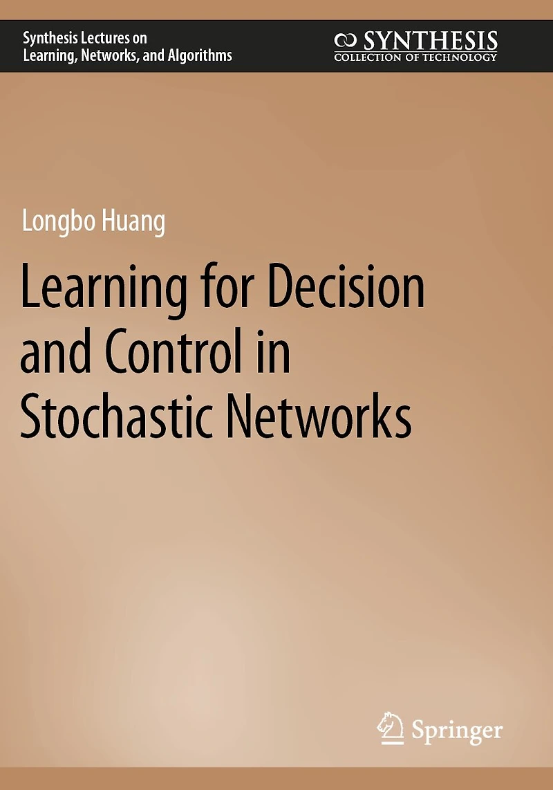 Learning for Decision and Control in Stochastic Networks