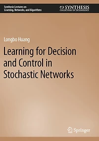 Learning for Decision and Control in Stochastic Networks