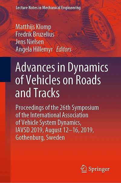 Advances Dynamics of Vehicles on Roads and Tracks: Proceedings the 26th Symposium International Association Vehicle System Dynamics, IAVSD 2019, August 12-16, Gothenburg, Sweden