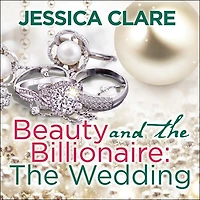 Beauty and The Billionaire Lib/E: Wedding