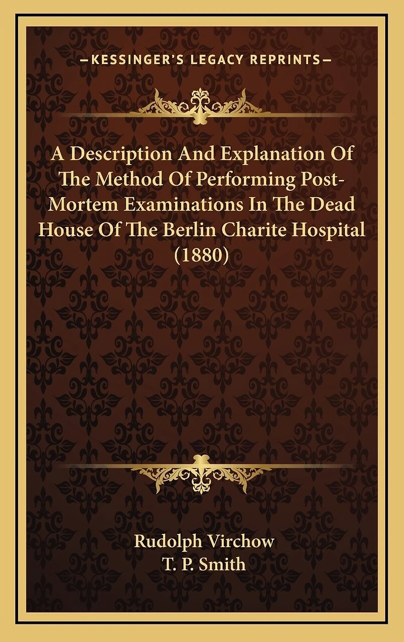 A Description And Explanation Of The Method Of Performing Post-Mortem Examinations In The Dead House Of The Berlin Charite Hospital (1880)