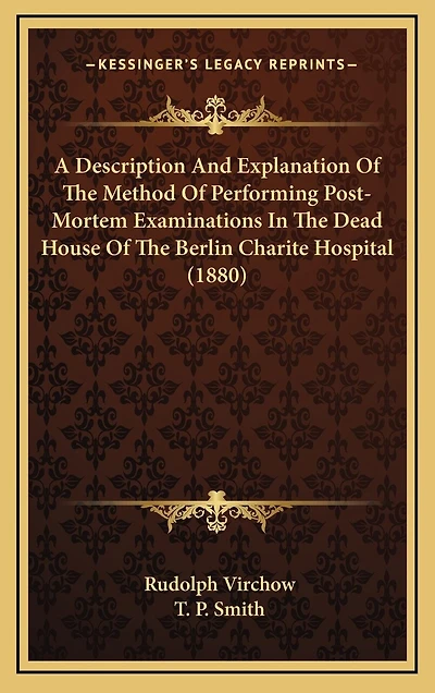 A Description And Explanation Of The Method Of Performing Post-Mortem Examinations In The Dead House Of The Berlin Charite Hospital (1880)