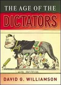the Age of Dictators: A Study European Dictatorships, 1918-53