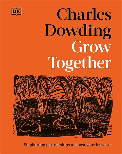 Grow Together: 50 Planting Partnerships to Boost Your Harvests