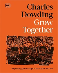 Grow Together: 50 Planting Partnerships to Boost Your Harvests